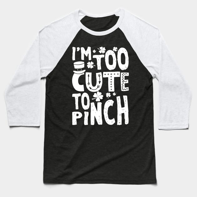 Too Cute To Pinch Funny St. Patricks For Kids Baseball T-Shirt by KsuAnn